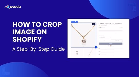 How to Crop Image on Shopify – A Step-By-Step Guide